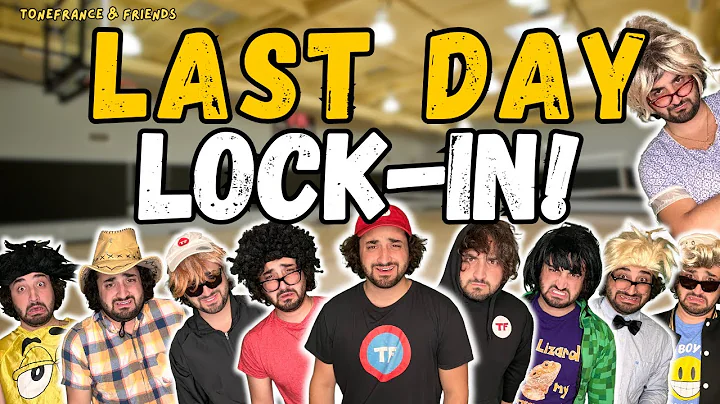 Last Day Lock-In! | ToneFrance & Friends