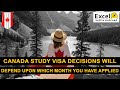 Canada Study visa Decisions will depend upon which month you have applied