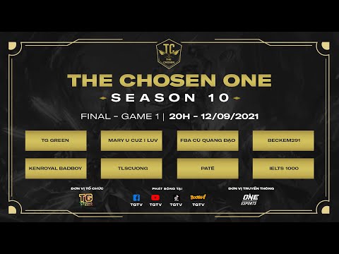 [Game 1][Chung Kết]The Chosen One mùa 10[12/09/2021]