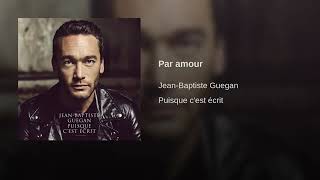 Par amour - Jean-Baptiste Géguan