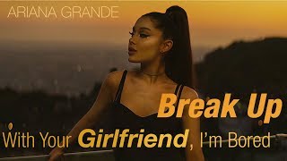 [Vietsub] Break Up With Your Girlfriend, I'm Bored - Ariana Grande