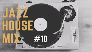 JAZZ HOUSE MIX SESSION #10