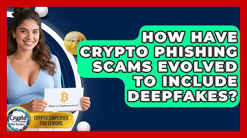 How Have Crypto Phishing Scams Evolved To Include Deepfakes? - Crypto Simplified for Seniors