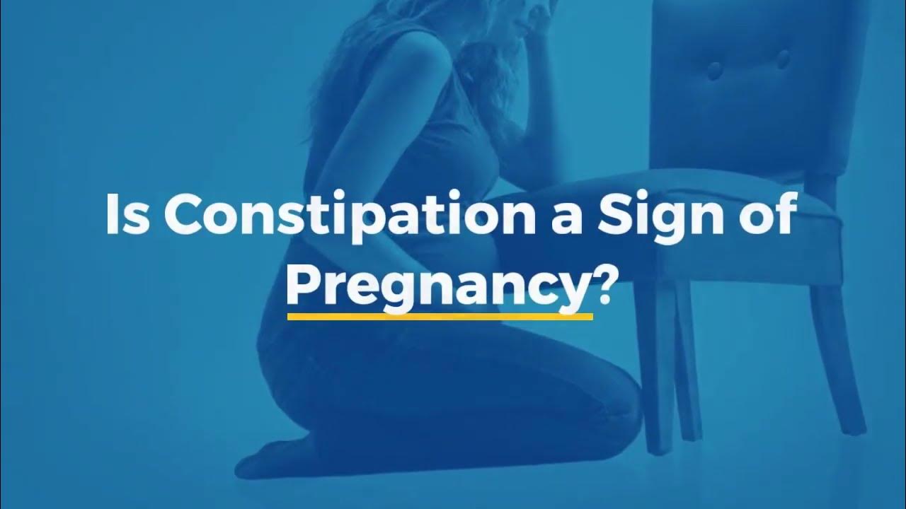 is-constipation-a-sign-of-pregnancy-youtube