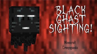 BLACK GHAST SIGHTING! Minecraft Creepypasta