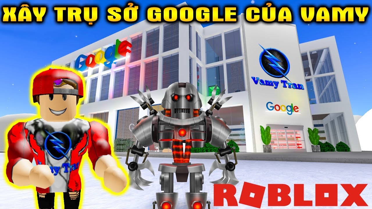 Roblox Vamy Xay Trụ Sở Google Ra Mắt Sản Phẩm Mới Cho Fan Google Factory Tycoon Vamy Trần Youtube - vamy tran roblox
