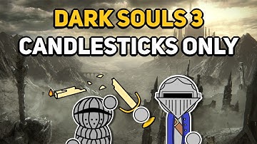 Can You Beat DARK SOULS 3 With Only Candlesticks?