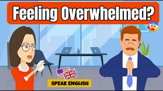 Feeling Overwhelmed at Work? | Workplace English Dialogue &amp; Vocabulary (B1)