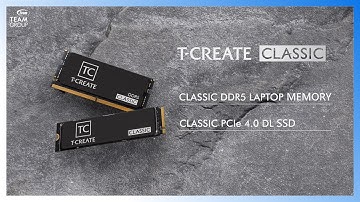 T-CREATE CLASSIC DDR5 LAPTOP Memory & PCIe 4.0 DL SSD | TEAMGROUP