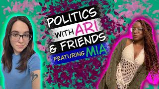 Politics with Ari and Friends, Featuring Mia (Portrait) Ep. 19