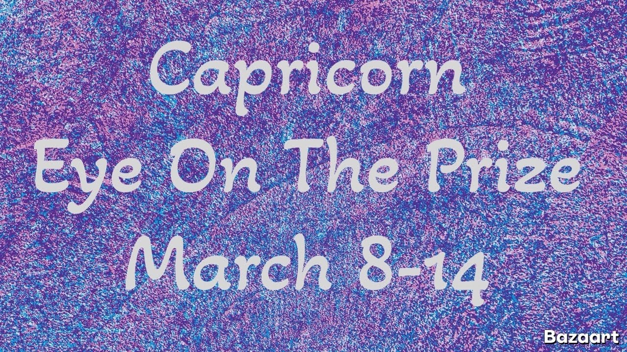 CAPRICORN “WEEKLY” TAROT READING “Eye On The Prize” March 8-14 2026