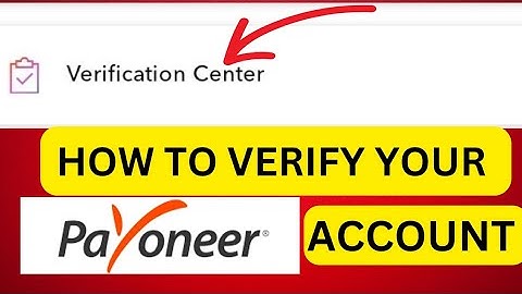 Payoneer Verification: How To Verify Your Payoneer Account In 2024