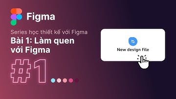 Bài #1: Chưa Biết Gì Về Figma? Đây Là Bước Khởi Đầu Dành Cho Bạn! #lovedesign #wendy