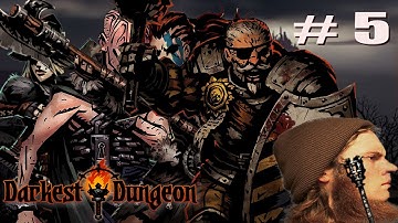 "Fuck The Weald" - Darkest Dungeon - PART 5