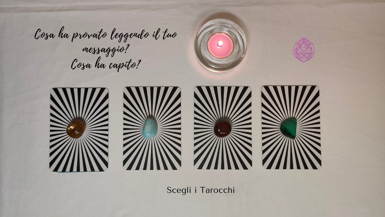 📧💕 Cosa ha provato leggendo il tuo messaggio? Cosa ha capito? 🤔🔮Scegli i tarocchi