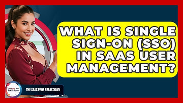 What Is Single Sign-On (SSO) In SaaS User Management? - The SaaS Pros Breakdown