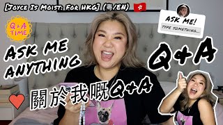 [Joyce Is Moist: for HKG] 關於我嘅 Q&amp;A! Ask me anything Q&amp;A! (粵/En Subs)