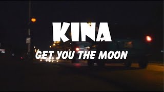 Kina - get you the moon ft. Snow ( lyrics )