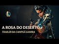 Samira: a Rosa do Deserto | Trailer da Campeã - League of Legends