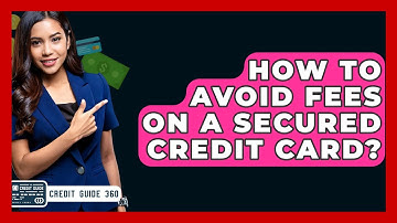 How To Avoid Fees On A Secured Credit Card? - CreditGuide360.com