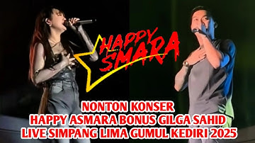 Nonton Konser Happy Asmara Bonus Gilga Sahid Live Simpang Lima Gumul Kediri