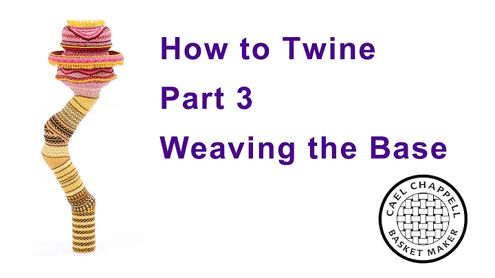 How to Twine, Part 3, Weaving the Base