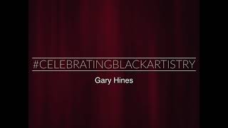 #CelebrateBlackArtistry - Gary Hines