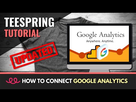 How To Connect Google Analytics To Teespring (Updated)