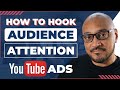 How To Hook And Hold Attention With YouTube Video Advertising