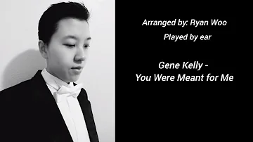 Gene Kelly - You Were Meant for Me (1952 Singin' in the Rain) (Cover)