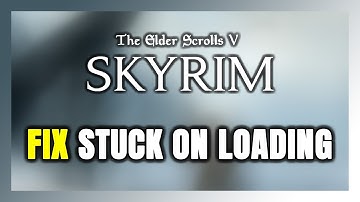 How to FIX The Elder Scrolls V: Skyrim Stuck on Loading Screen / Not Loading