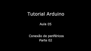 Tutorial Arduino 05 - Conexão de Periféricos Parte 02 - O que é um Bit?