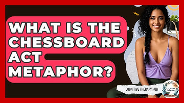 What Is The Chessboard ACT Metaphor? - Cognitive Therapy Hub