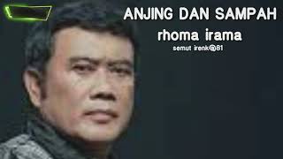 ANJING DAN SAMPAH .RHOMA IRAMA ( lirik )