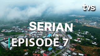 Serian | Borneo From Above Season 2 | Episod 7 | TVS Entertainment