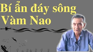 Bí Ẩn Dưới Đáy Sông Vàm Nao