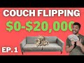$0 to $20,000! Couch Flipping Journey! [Starting with NOTHING $0]