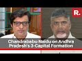 EXCLUSIVE: Chandrababu Naidu Speaks To Arnab Goswami Over Andhra Pradesh's 3-Capital Formation