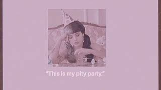 Pity party by Melanie Martinez {s l o w e d}