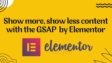 Show more, show less content with the GSAP By elementor 2023