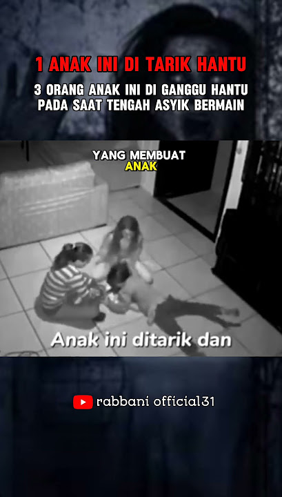 ANAK INI DI GANGGU HANTU KETIKA LAGI BERMAIN BERSAMA #shortsviral #horror #scarry