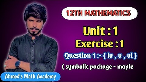 "Solving 12th Math Unit 1 Exercise 1 (Q1 iv, v, vi) Using Maple | Symbolic Computation"
