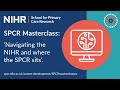 SPCR Masterclass  Navigating the NIHR and where the SPCR sits