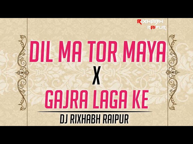 DIL MA TOR MAYA X GAJRA LAGA KE CG DJ SONG || EXCLUSIVE REMIX 2K24 || DJ GOL2 || RJ RIXHABH RAIPUR class=