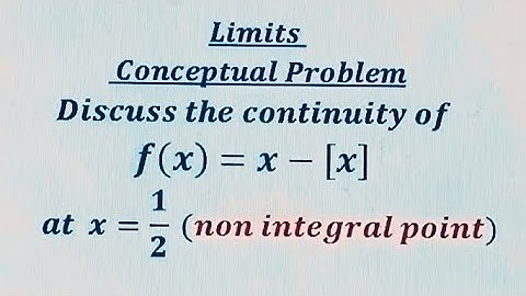 Continuity of f(x)=x-[x]={x}, fractional part function at non integral points x=1/2. RHL=LHL=f(a).