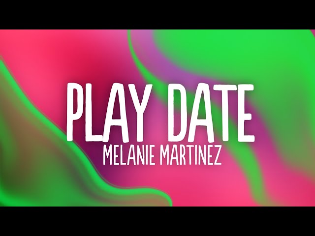 Melanie Martinez - Play Date (Lyrics) class=