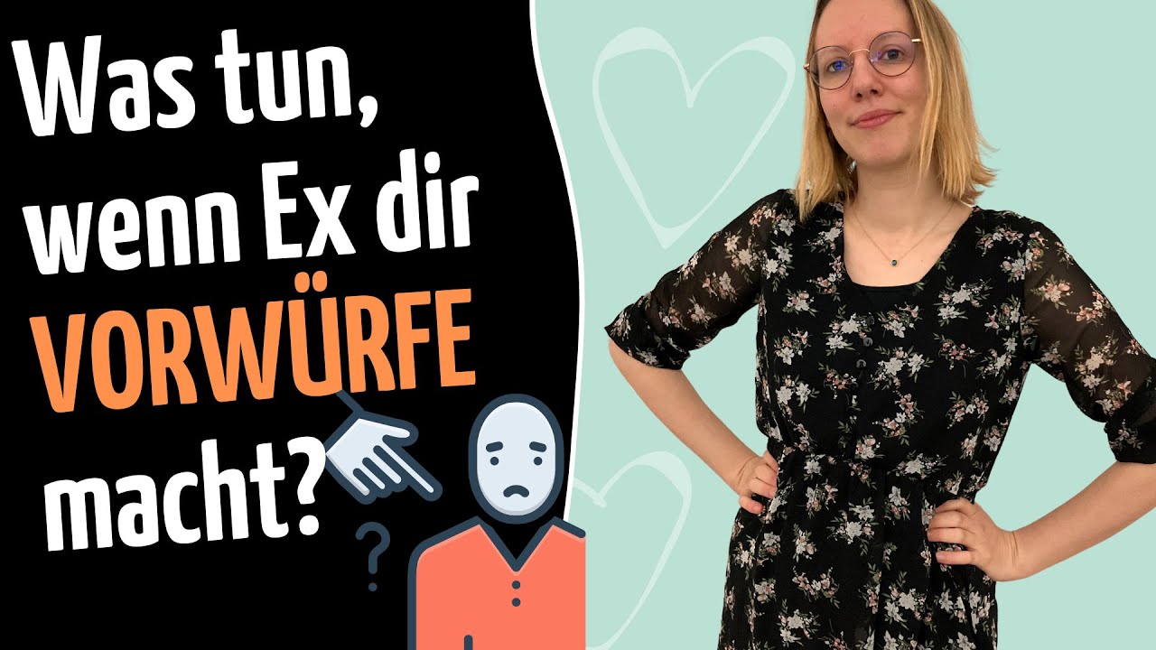 Was tun, wenn Ex dir Vorwürfe (wegen Trennung) macht?