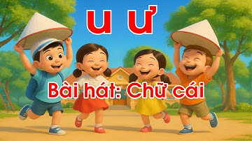 Bài hát: Chữ cái Tiếng Việt u ư. Bài hát được tạo ra từ công nghệ AI.