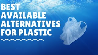 Best available alternatives for plastic