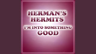 Video thumbnail of "Herman's Hermits - I'm Into Something Good"